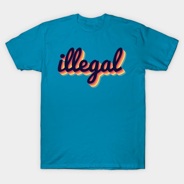 Illegal 70s Retro T-Shirt by ballhard